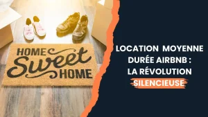 Lire la suite à propos de l’article Location moyenne durée Airbnb : la révolution silencieuse qui transforme l’investissement locatif