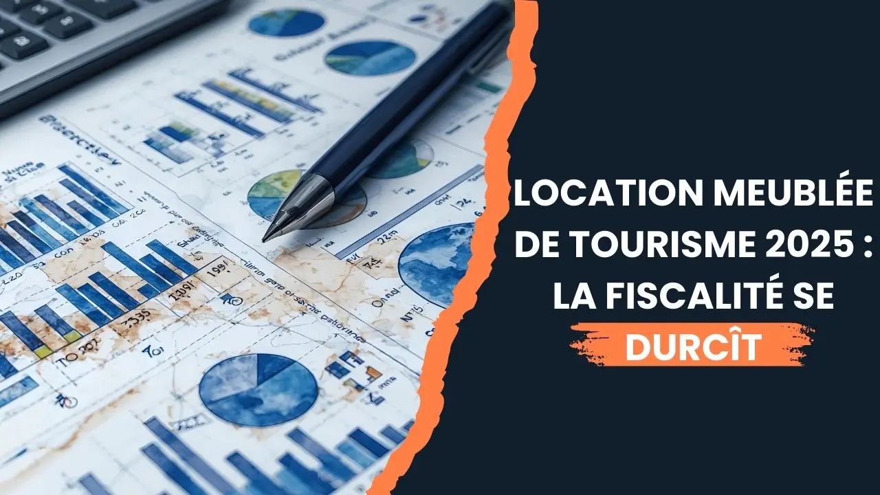 Lire la suite à propos de l’article Location meublée de tourisme 2025 : la Fiscalité se durcît