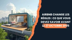 Lire la suite à propos de l’article Airbnb change les règles : ce que vous devez savoir avant le 27 Octobre 2025