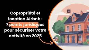 Lire la suite à propos de l’article Copropriété et location Airbnb : 7 points juridiques pour sécuriser votre activité en 2025