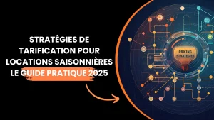 Lire la suite à propos de l’article Stratégies de tarification pour locations saisonnières : le guide pratique 2025