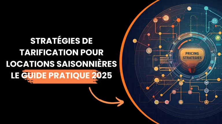 Stratégies de tarification pour locations saisonnières : le guide pratique 2025
