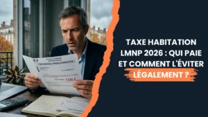 Lire la suite à propos de l’article Taxe Habitation LMNP 2026 : qui Paie et comment l’éviter légalement ?