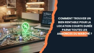 Lire la suite à propos de l’article Comment trouver un bien rentable pour la location courte durée parmi toutes les annonces du marché ?