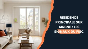 Lire la suite à propos de l’article Résidence principale sur Airbnb : les signaux du fisc